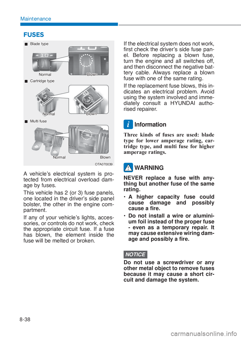 HYUNDAI I10 2020  Owners Manual 8-38
Maintenance
�2�7�$������
 �„��%�O�D�G�H��W�\�S�H
�1�R�U�P�D�OBlown
 �„��&�D�U�W�U�L�G�J�H��W�\�S�H
 �„��0�X�O�W�L��I�X�V�H
�1�R�U�P�D�OBlown
�1�R�U�P�D�OBlown
�$� �Y�H�K�L�F�O�