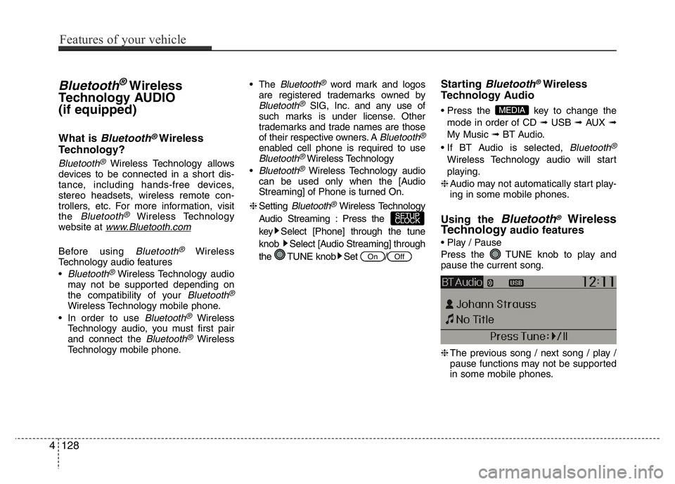 HYUNDAI I10 2014  Owners Manual Bluetooth®Wireless
Technology AUDIO
(if equipped)
What is Bluetooth®Wireless
Technology?
Bluetooth®Wireless Technology allows
devices to be connected in a short dis-
tance, including hands-free dev