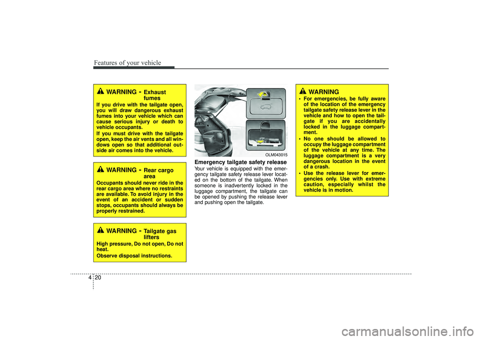 HYUNDAI IX35 2016 Owners Manual Features of your vehicle20
4
Emergency tailgate safety releaseYour vehicle is equipped with the emer-
gency tailgate safety release lever locat-
ed on the bottom of the tailgate. When
someone is inadv HYUNDAI IX35 2016 Owners Manual Features of your vehicle20
4
Emergency tailgate safety releaseYour vehicle is equipped with the emer-
gency tailgate safety release lever locat-
ed on the bottom of the tailgate. When
someone is inadv