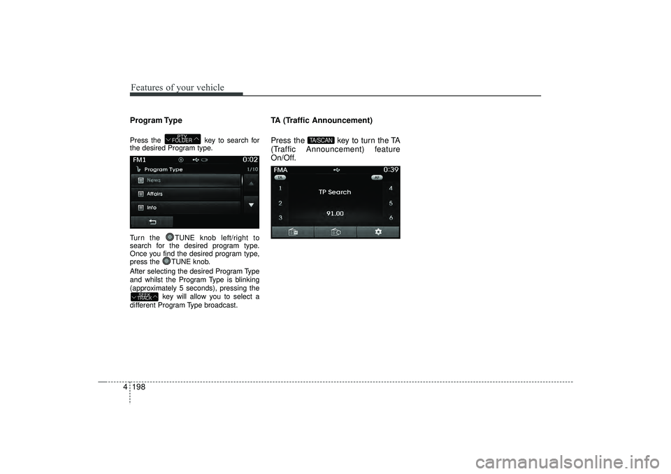 HYUNDAI IX35 2016 Owners Manual Features of your vehicle198
4Program TypePress the key to search for
the desired Program type.
Turn the TUNE knob left/right to
search for the desired program type.
Once you find the desired program HYUNDAI IX35 2016 Owners Manual Features of your vehicle198
4Program TypePress the key to search for
the desired Program type.
Turn the TUNE knob left/right to
search for the desired program type.
Once you find the desired program