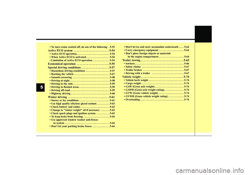 HYUNDAI IX35 2016  Owners Manual • To turn cruise control off, do one of the following . 5-53Active ECO system  . . . . . . . . . . . . . . . . . . . . . . . . 5-54• Active ECO operation . . . . . . . . . . . . . . . . . . . . . 