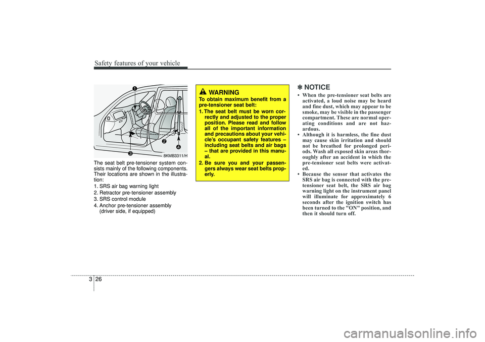 HYUNDAI IX35 2016 Service Manual Safety features of your vehicle26
3The seat belt pre-tensioner system con-
sists mainly of the following components.
Their locations are shown in the illustra-
tion:
1. SRS air bag warning light
2. Re HYUNDAI IX35 2016 Service Manual Safety features of your vehicle26
3The seat belt pre-tensioner system con-
sists mainly of the following components.
Their locations are shown in the illustra-
tion:
1. SRS air bag warning light
2. Re