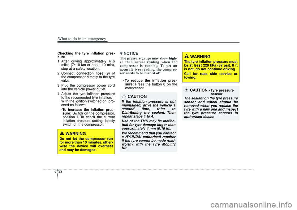 HYUNDAI IX35 2016 Owners Manual What to do in an emergency32
6
CAUTION
- Tyre pressure
sensor
The sealant on the tyre pressuresensor and wheel should beremoved when you replace thetyre with a new one and inspectthe tyre pressure s HYUNDAI IX35 2016 Owners Manual What to do in an emergency32
6
CAUTION
- Tyre pressure
sensor
The sealant on the tyre pressuresensor and wheel should beremoved when you replace thetyre with a new one and inspectthe tyre pressure s