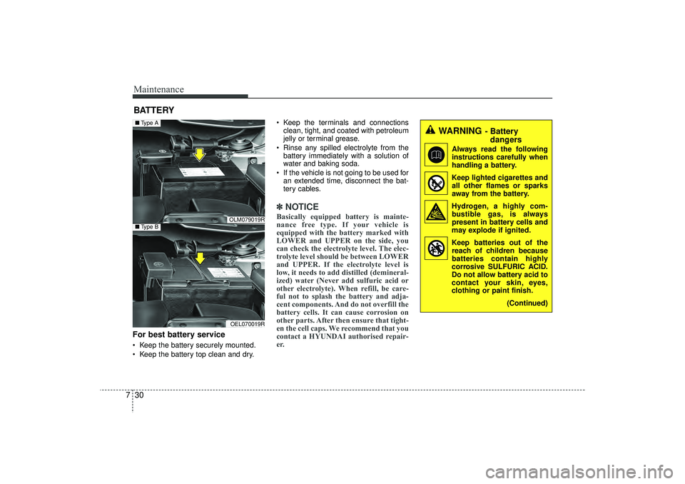 HYUNDAI IX35 2016 Owners Manual Maintenance30
7BATTERYFor best battery service Keep the battery securely mounted.
Keep the battery top clean and dry. Keep the terminals and connections
clean, tight, and coated with petroleum
je HYUNDAI IX35 2016 Owners Manual Maintenance30
7BATTERYFor best battery service Keep the battery securely mounted.
Keep the battery top clean and dry. Keep the terminals and connections
clean, tight, and coated with petroleum
je