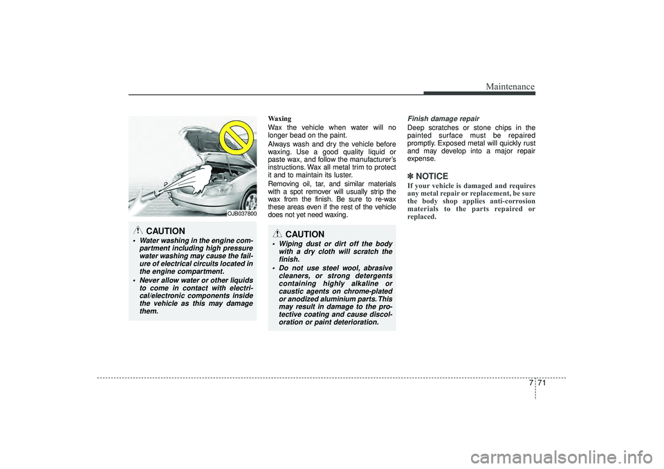 HYUNDAI IX35 2016 Owners Manual 771
Maintenance
Waxing
Wax the vehicle when water will no
longer bead on the paint.
Always wash and dry the vehicle before
waxing. Use a good quality liquid or
paste wax, and follow the manufacturer†HYUNDAI IX35 2016 Owners Manual 771
Maintenance
Waxing
Wax the vehicle when water will no
longer bead on the paint.
Always wash and dry the vehicle before
waxing. Use a good quality liquid or
paste wax, and follow the manufacturerâ€