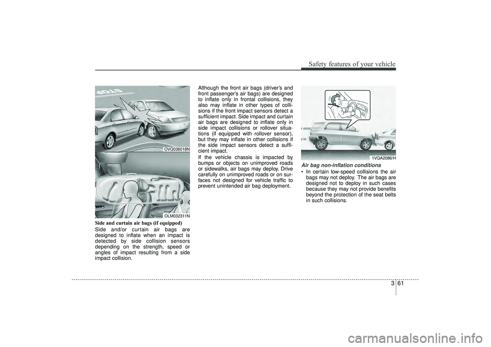 HYUNDAI IX35 2016 Manual PDF 361
Safety features of your vehicle
Side and curtain air bags (if equipped)
Side and/or curtain air bags are
designed to inflate when an impact is
detected by side collision sensors
depending on the s HYUNDAI IX35 2016 Manual PDF 361
Safety features of your vehicle
Side and curtain air bags (if equipped)
Side and/or curtain air bags are
designed to inflate when an impact is
detected by side collision sensors
depending on the s
