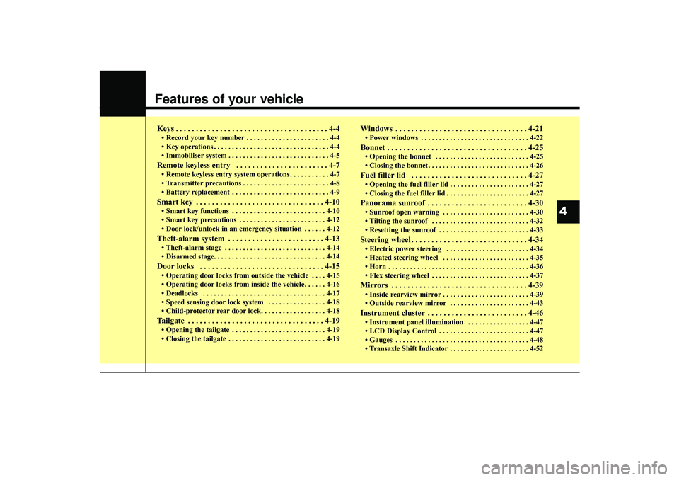 HYUNDAI IX35 2016 Manual Online Features of your vehicleKeys . . . . . . . . . . . . . . . . . . . . . . . . . . . . . . . . . . . . \
. . 4-4• Record your key number . . . . . . . . . . . . . . . . . . . . . . . 4-4
• Key opera HYUNDAI IX35 2016 Manual Online Features of your vehicleKeys . . . . . . . . . . . . . . . . . . . . . . . . . . . . . . . . . . . . \
. . 4-4• Record your key number . . . . . . . . . . . . . . . . . . . . . . . 4-4
• Key opera