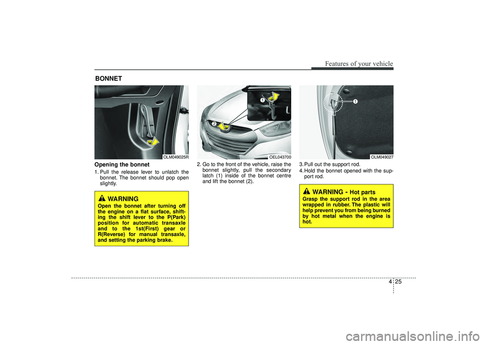 HYUNDAI IX35 2015  Owners Manual Opening the bonnet 1. Pull the release lever to unlatch thebonnet. The bonnet should pop open
slightly. 2. Go to the front of the vehicle, raise the
bonnet slightly, pull the secondary
latch (1) insid