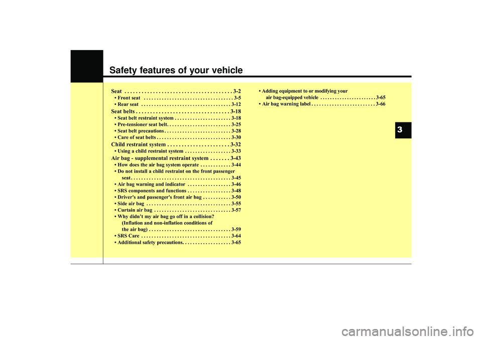 HYUNDAI IX35 2015 User Guide Safety features of your vehicleSeat  . . . . . . . . . . . . . . . . . . . . . . . . . . . . . . . . . . . . \
. . 3-2• Front seat  . . . . . . . . . . . . . . . . . . . . . . . . . . . . . . . . . 