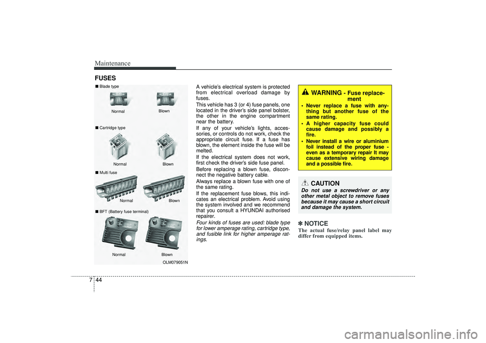 HYUNDAI IX35 2015 Owners Manual Maintenance44
7FUSES
A vehicle’s electrical system is protected
from electrical overload damage by
fuses.
This vehicle has 3 (or 4) fuse panels, one
located in the driver’s side panel bolster,
the HYUNDAI IX35 2015 Owners Manual Maintenance44
7FUSES
A vehicle’s electrical system is protected
from electrical overload damage by
fuses.
This vehicle has 3 (or 4) fuse panels, one
located in the driver’s side panel bolster,
the