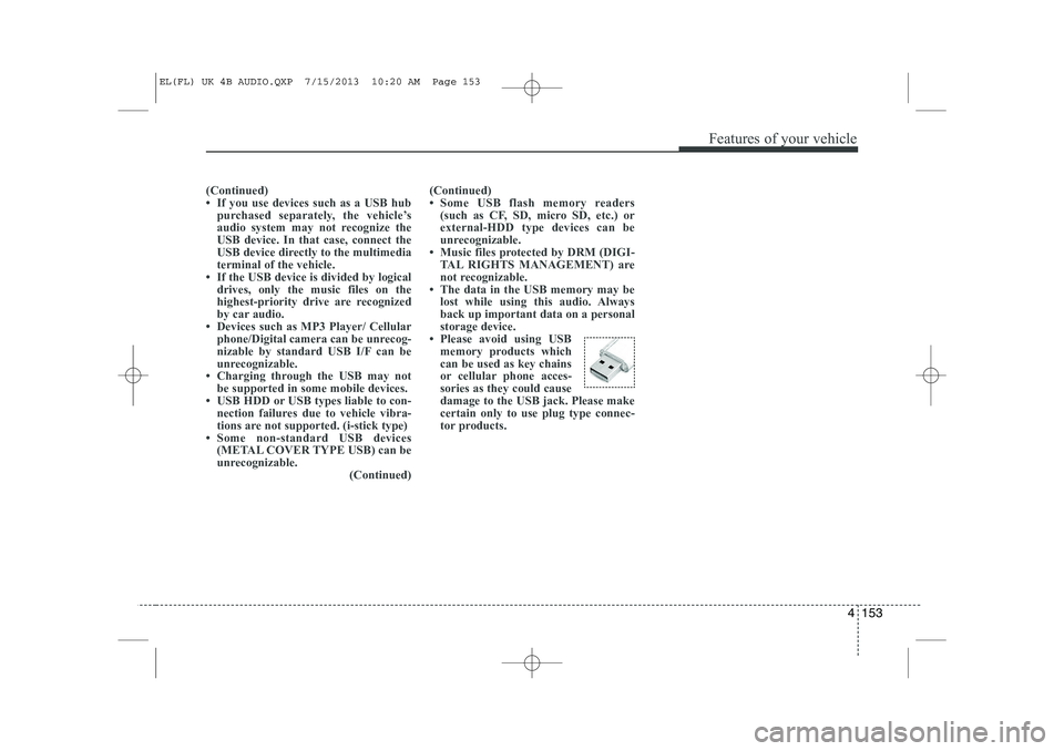 HYUNDAI IX35 2014 Owners Manual 4 153
Features of your vehicle
(Continued)
HYUNDAI IX35 2014 Owners Manual 4 153
Features of your vehicle
(Continued)