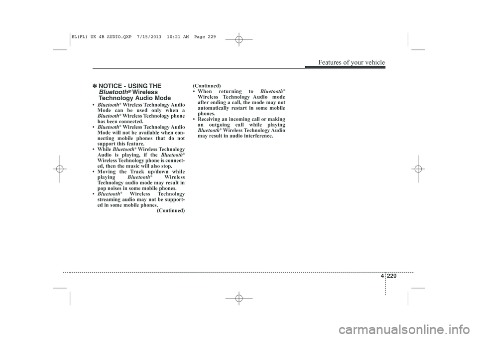 HYUNDAI IX35 2014  Owners Manual 4 229
Features of your vehicle
✽✽NOTICE - USING THE
Bluetooth®Wireless
Technology Audio Mode
