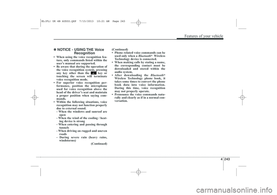 HYUNDAI IX35 2014  Owners Manual 4 243
Features of your vehicle
✽✽NOTICE - USING THE Voice
Recognition
