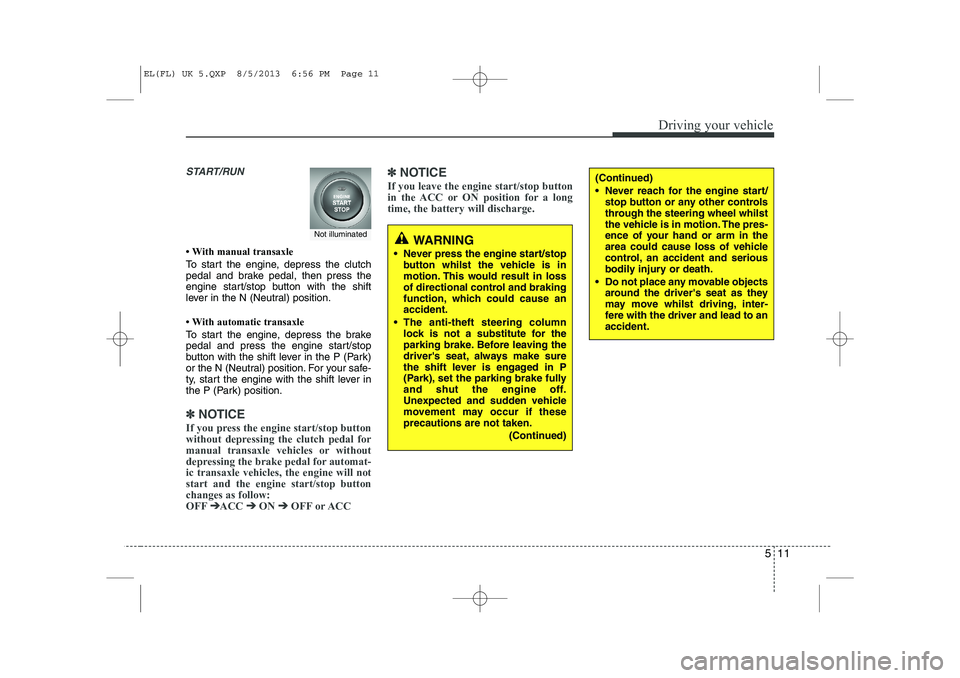 HYUNDAI IX35 2014  Owners Manual 511
Driving your vehicle
START/RUN
