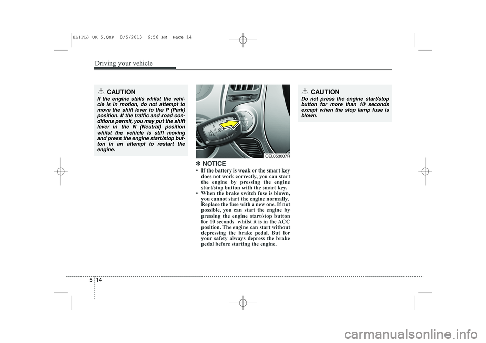 HYUNDAI IX35 2014  Owners Manual Driving your vehicle
14
5
✽✽   
NOTICE
