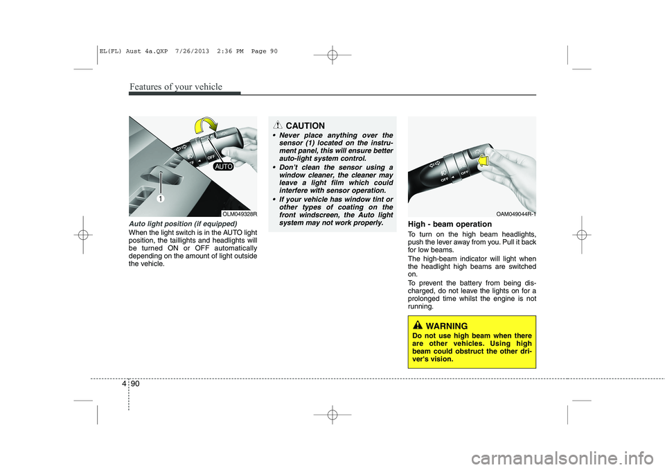 HYUNDAI IX35 2014 Owners Manual Features of your vehicle
90
4
Auto light position (if equipped)
When the light switch is in the AUTO light position, the taillights and headlights will
be turned ON or OFF automaticallydepending on th HYUNDAI IX35 2014 Owners Manual Features of your vehicle
90
4
Auto light position (if equipped)
When the light switch is in the AUTO light position, the taillights and headlights will
be turned ON or OFF automaticallydepending on th