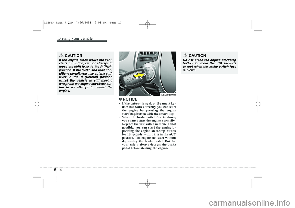 HYUNDAI IX35 2014  Owners Manual Driving your vehicle
14
5
✽✽   
NOTICE
