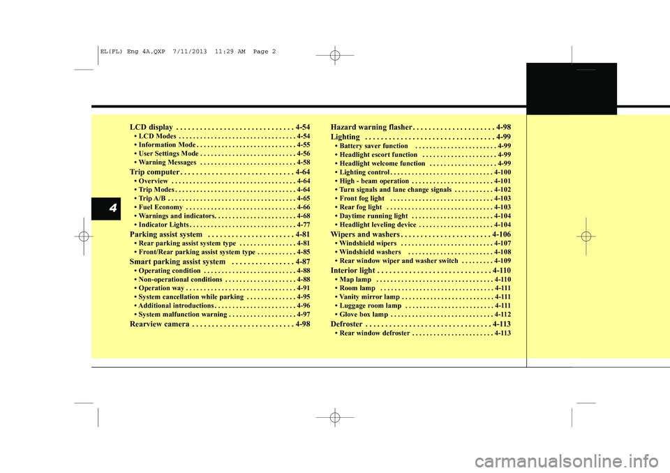 HYUNDAI IX35 2014 Owners Manual 4
LCD display . . . . . . . . . . . . . . . . . . . . . . . . . . . . . . 4-54 HYUNDAI IX35 2014 Owners Manual 4
LCD display . . . . . . . . . . . . . . . . . . . . . . . . . . . . . . 4-54