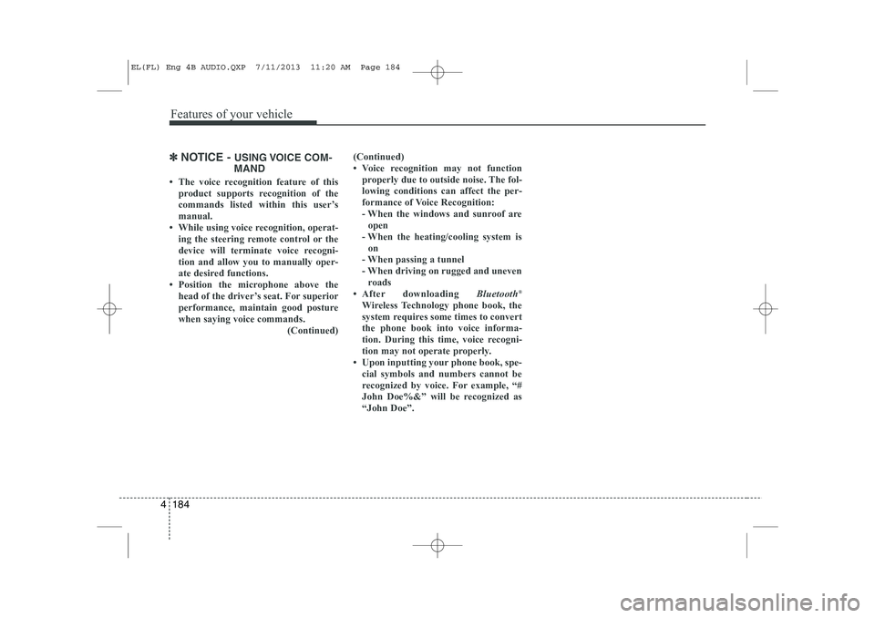 HYUNDAI IX35 2014 Owners Manual Features of your vehicle
184
4
✽✽
NOTICE - USING VOICE COM-
MAND
HYUNDAI IX35 2014 Owners Manual Features of your vehicle
184
4
✽✽
NOTICE - USING VOICE COM-
MAND