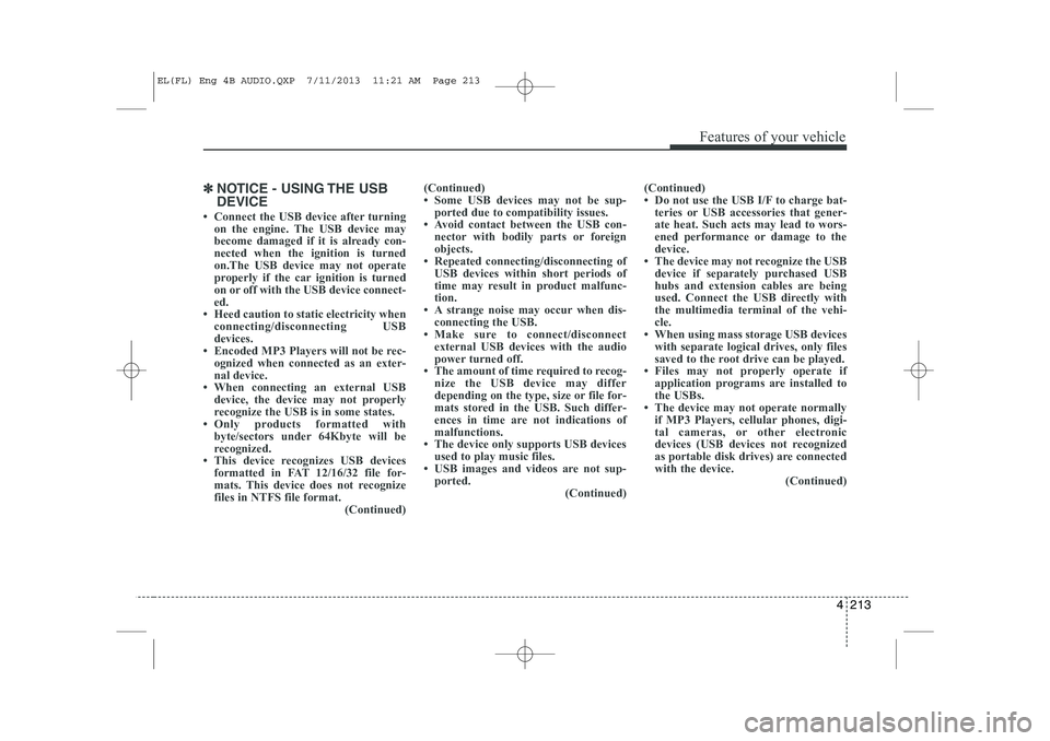 HYUNDAI IX35 2014  Owners Manual 4 213
Features of your vehicle
✽✽NOTICE - USING THE USB DEVICE
