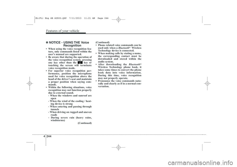 HYUNDAI IX35 2014  Owners Manual Features of your vehicle
244
4
✽✽
NOTICE - USING THE Voice
Recognition
