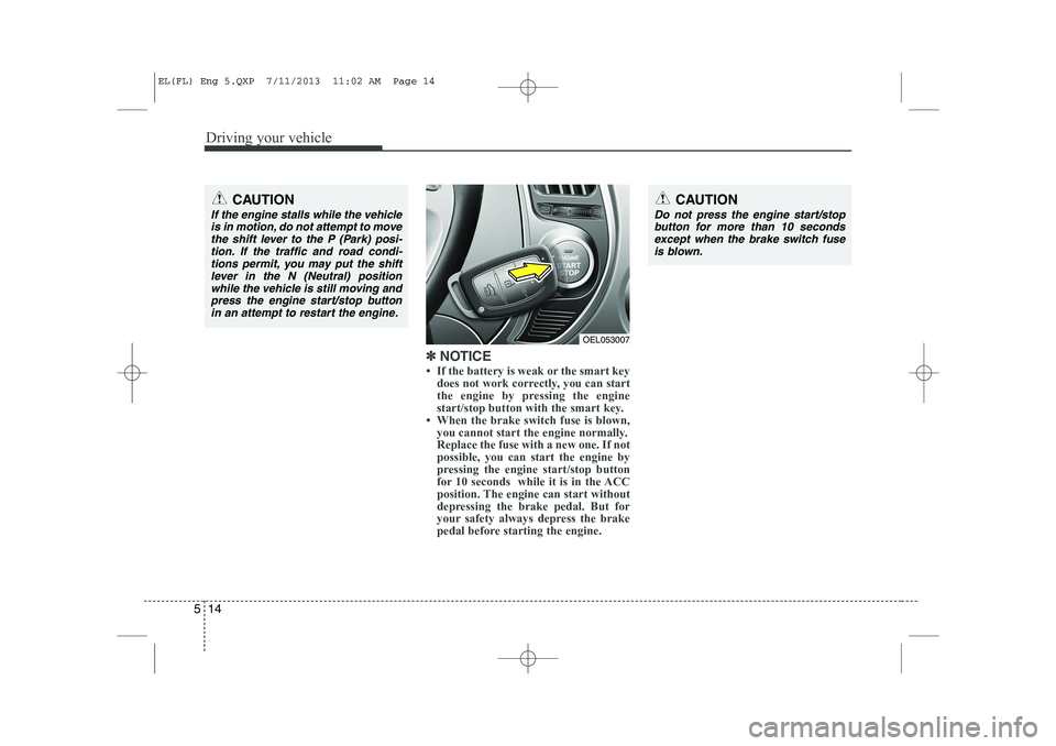 HYUNDAI IX35 2014 Owners Manual Driving your vehicle
14
5
✽✽
NOTICE
HYUNDAI IX35 2014 Owners Manual Driving your vehicle
14
5
✽✽
NOTICE