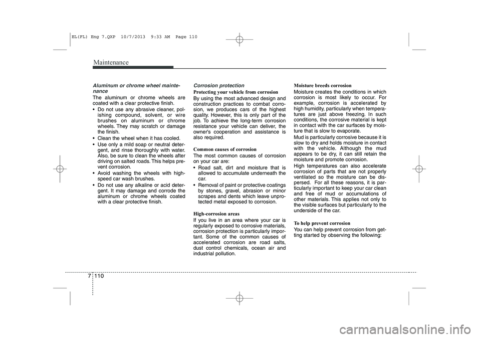 HYUNDAI IX35 2014 Owners Manual Maintenance
110
7
Aluminum or chrome wheel mainte-
nance
The aluminum or chrome wheels are
coated with a clear protective finish.
Do not use any abrasive cleaner, pol- ishing compound, solvent, HYUNDAI IX35 2014 Owners Manual Maintenance
110
7
Aluminum or chrome wheel mainte-
nance
The aluminum or chrome wheels are
coated with a clear protective finish.
Do not use any abrasive cleaner, pol- ishing compound, solvent,