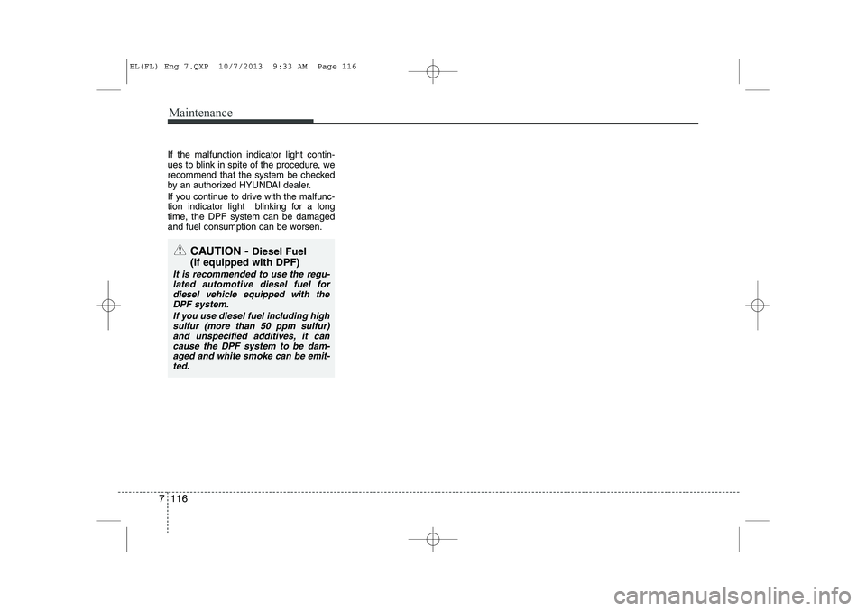 HYUNDAI IX35 2014 Owners Manual If the malfunction indicator light contin-
ues to blink in spite of the procedure, we
recommend that the system be checked
by an authorized HYUNDAI dealer.
If you continue to drive with the malfunc- HYUNDAI IX35 2014 Owners Manual If the malfunction indicator light contin-
ues to blink in spite of the procedure, we
recommend that the system be checked
by an authorized HYUNDAI dealer.
If you continue to drive with the malfunc-