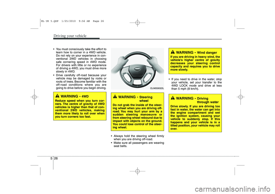 HYUNDAI IX35 2012 Owners Manual Driving your vehicle
26
5
You must consciously take the effort to
learn how to corner in a 4WD vehicle.
Do not rely on your experience in con-
ventional 2WD vehicles in choosing
safe cornering spee HYUNDAI IX35 2012 Owners Manual Driving your vehicle
26
5
You must consciously take the effort to
learn how to corner in a 4WD vehicle.
Do not rely on your experience in con-
ventional 2WD vehicles in choosing
safe cornering spee