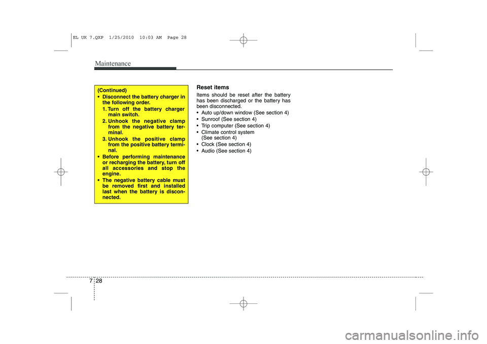 HYUNDAI IX35 2012 Owners Manual Maintenance
28
7
Reset items
Items should be reset after the battery
has been discharged or the battery hasbeen disconnected.
Auto up/down window (See section 4)
Sunroof (See section 4)
Trip HYUNDAI IX35 2012 Owners Manual Maintenance
28
7
Reset items
Items should be reset after the battery
has been discharged or the battery hasbeen disconnected.
Auto up/down window (See section 4)
Sunroof (See section 4)
Trip