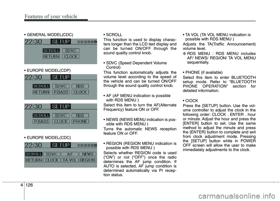 HYUNDAI IX35 2010 Owners Manual Features of your vehicle
126
4
This function is used to display charac-
ters longer than the LCD text display and
can be turned ON/OFF through the
sound quality control knob.
Control)
This f HYUNDAI IX35 2010 Owners Manual Features of your vehicle
126
4
This function is used to display charac-
ters longer than the LCD text display and
can be turned ON/OFF through the
sound quality control knob.
Control)
This f