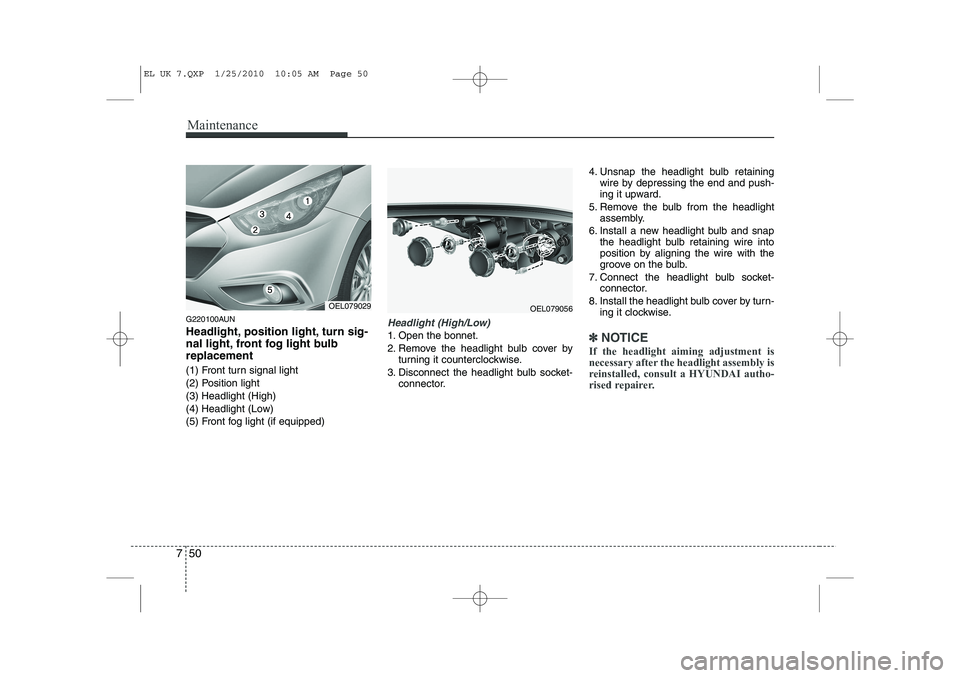HYUNDAI IX35 2010 Owners Manual Maintenance
50
7
G220100AUN
Headlight, position light, turn sig-
nal light, front fog light bulbreplacement
(1) Front turn signal light
(2) Position light
(3) Headlight (High)
(4) Headlight (Low)
HYUNDAI IX35 2010 Owners Manual Maintenance
50
7
G220100AUN
Headlight, position light, turn sig-
nal light, front fog light bulbreplacement
(1) Front turn signal light
(2) Position light
(3) Headlight (High)
(4) Headlight (Low)