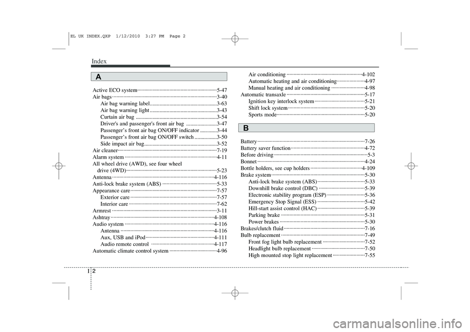 HYUNDAI IX35 2010 Owners Manual Index
2
I
Active ECO system·························································5-47 
Air bags ······················