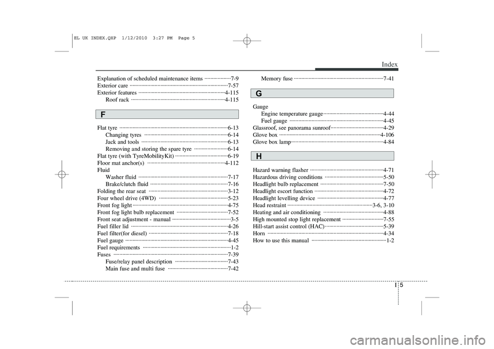 HYUNDAI IX35 2010 Owners Manual I5
Index
Explanation of scheduled maintenance items ··················7-9
Exterior care ·············································· HYUNDAI IX35 2010 Owners Manual I5
Index
Explanation of scheduled maintenance items ··················7-9
Exterior care ··············································Â