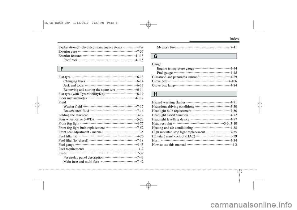 HYUNDAI IX35 2010 Owners Manual I5
Index
Explanation of scheduled maintenance items ··················7-9 
Exterior care ··············································�