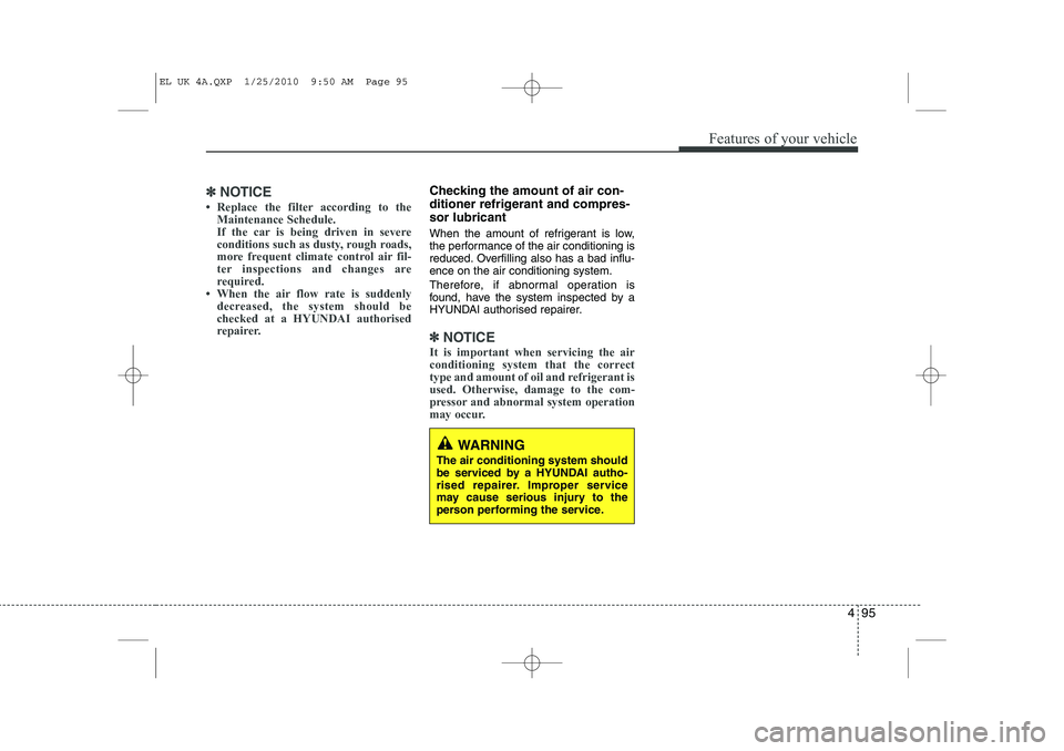 HYUNDAI IX35 2010 Owners Manual 495
Features of your vehicle
✽✽NOTICE
HYUNDAI IX35 2010 Owners Manual 495
Features of your vehicle
✽✽NOTICE