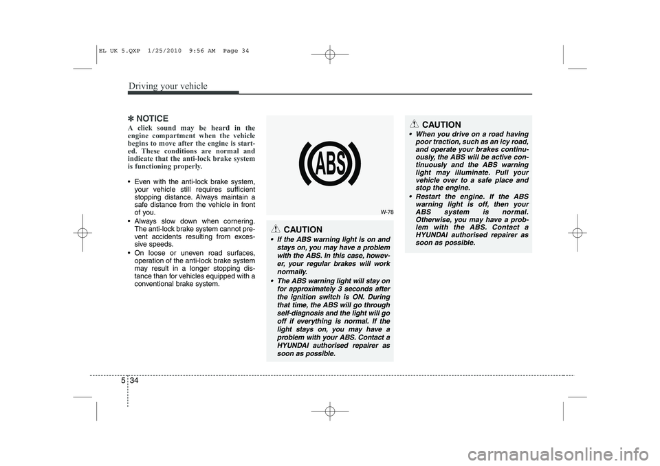 HYUNDAI IX35 2011 Owners Manual Driving your vehicle
34
5
✽✽
NOTICE
A click sound may be heard in the engine compartment when the vehicle
begins to move after the engine is start-
ed. These conditions are normal andindicate that HYUNDAI IX35 2011 Owners Manual Driving your vehicle
34
5
✽✽
NOTICE
A click sound may be heard in the engine compartment when the vehicle
begins to move after the engine is start-
ed. These conditions are normal andindicate that
