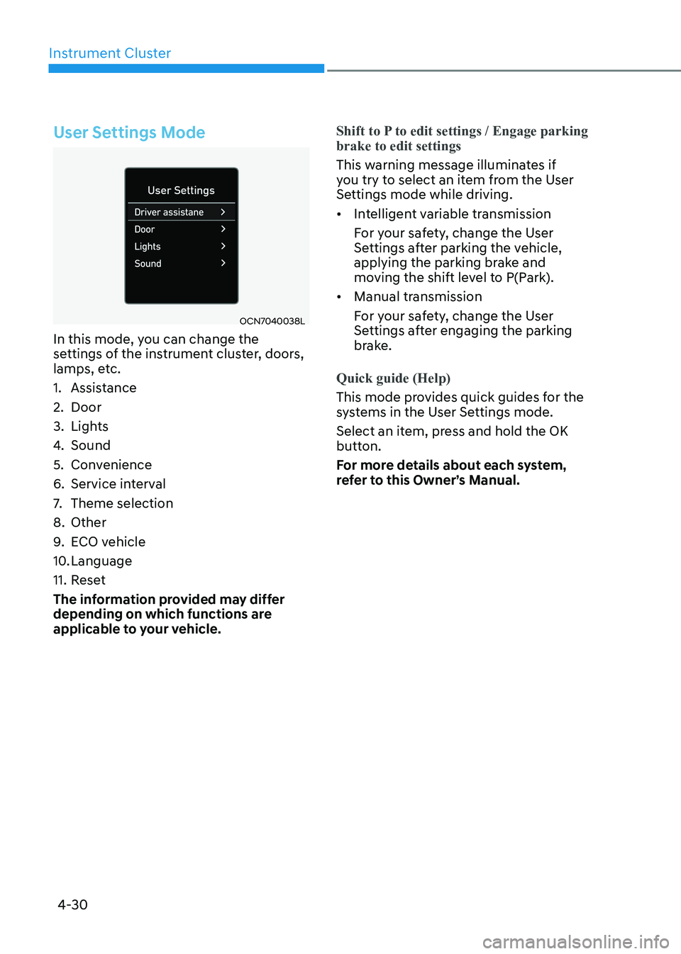 HYUNDAI ELANTRA HYBRID 2022 Owners Manual Instrument Cluster
4-30
User Settings Mode
OCN7040038L
In this mode, you can change the
settings of the instrument cluster, doors,
lamps, etc.
1. Assistance
2. Door
3. Lights
4. Sound
5. Conv HYUNDAI ELANTRA HYBRID 2022 Owners Manual Instrument Cluster
4-30
User Settings Mode
OCN7040038L
In this mode, you can change the
settings of the instrument cluster, doors,
lamps, etc.
1. Assistance
2. Door
3. Lights
4. Sound
5. Conv