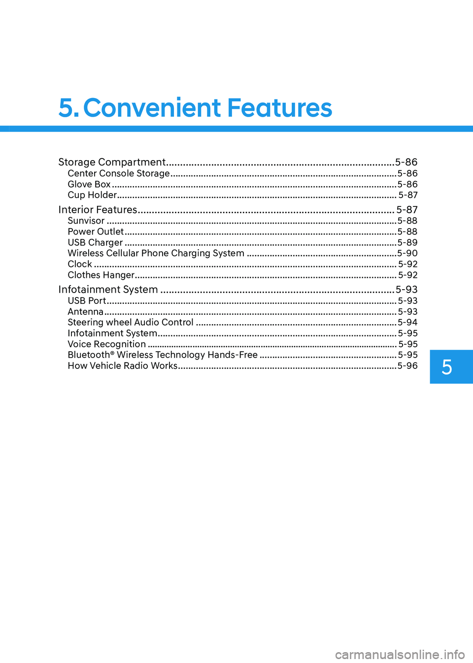 HYUNDAI ELANTRA HYBRID 2022 Owners Manual 5
Storage Compartment ................................................................................. 5-86
Center Console Storage ................................................................... HYUNDAI ELANTRA HYBRID 2022 Owners Manual 5
Storage Compartment ................................................................................. 5-86
Center Console Storage ...................................................................
