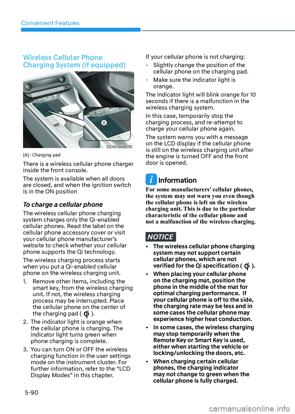 HYUNDAI ELANTRA HYBRID 2022  Owners Manual Convenient Features
5-90
Wireless Cellular Phone  
Charging System (if equipped)
OCN7050070
[A] : Charging pad  
There is a wireless cellular phone charger  
inside the front console.  
The system is 