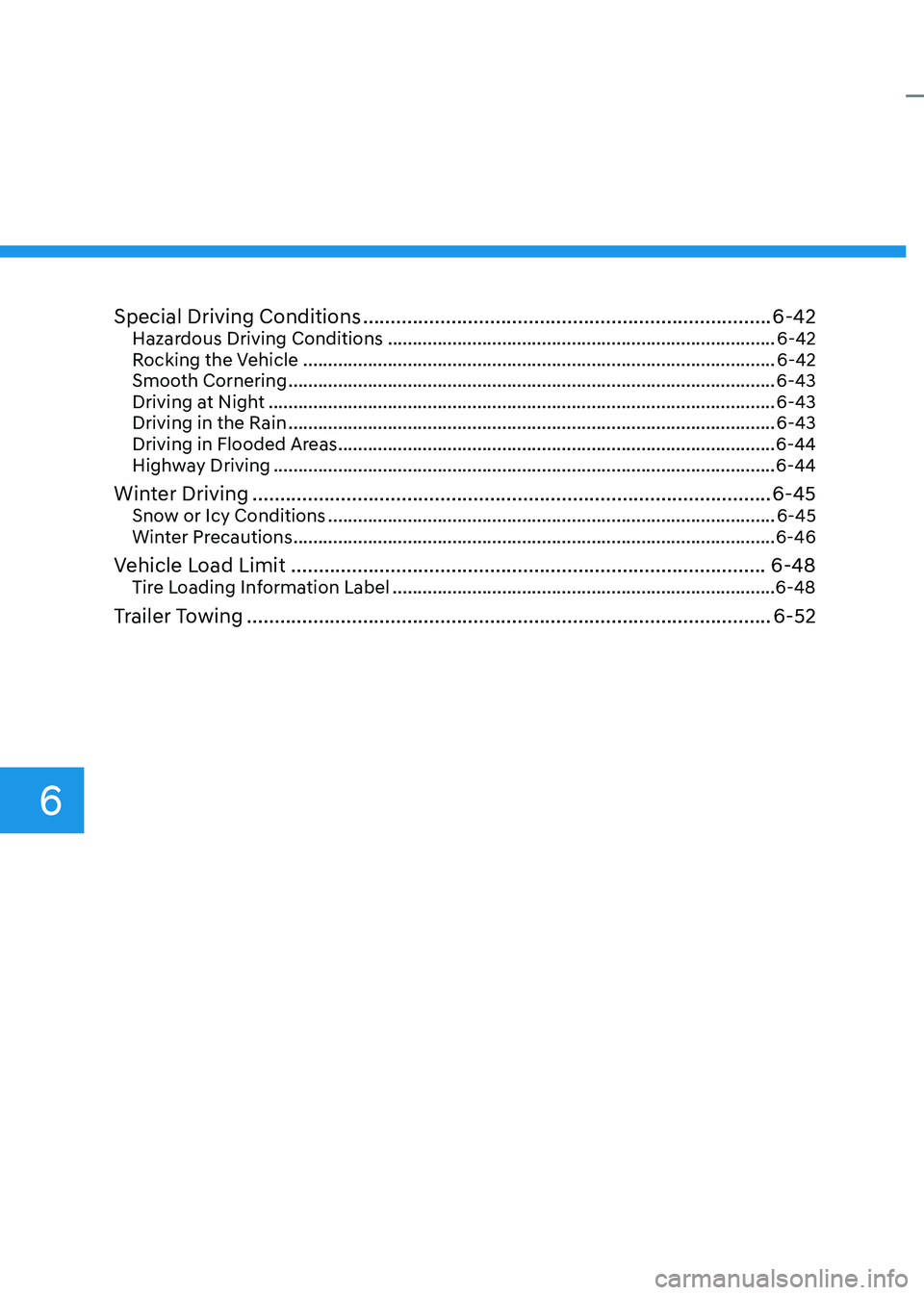 HYUNDAI ELANTRA HYBRID 2022 Owners Manual Special Driving Conditions .......................................................................... 6-42
Hazardous Driving Conditions ............................................................... HYUNDAI ELANTRA HYBRID 2022 Owners Manual Special Driving Conditions .......................................................................... 6-42
Hazardous Driving Conditions ...............................................................