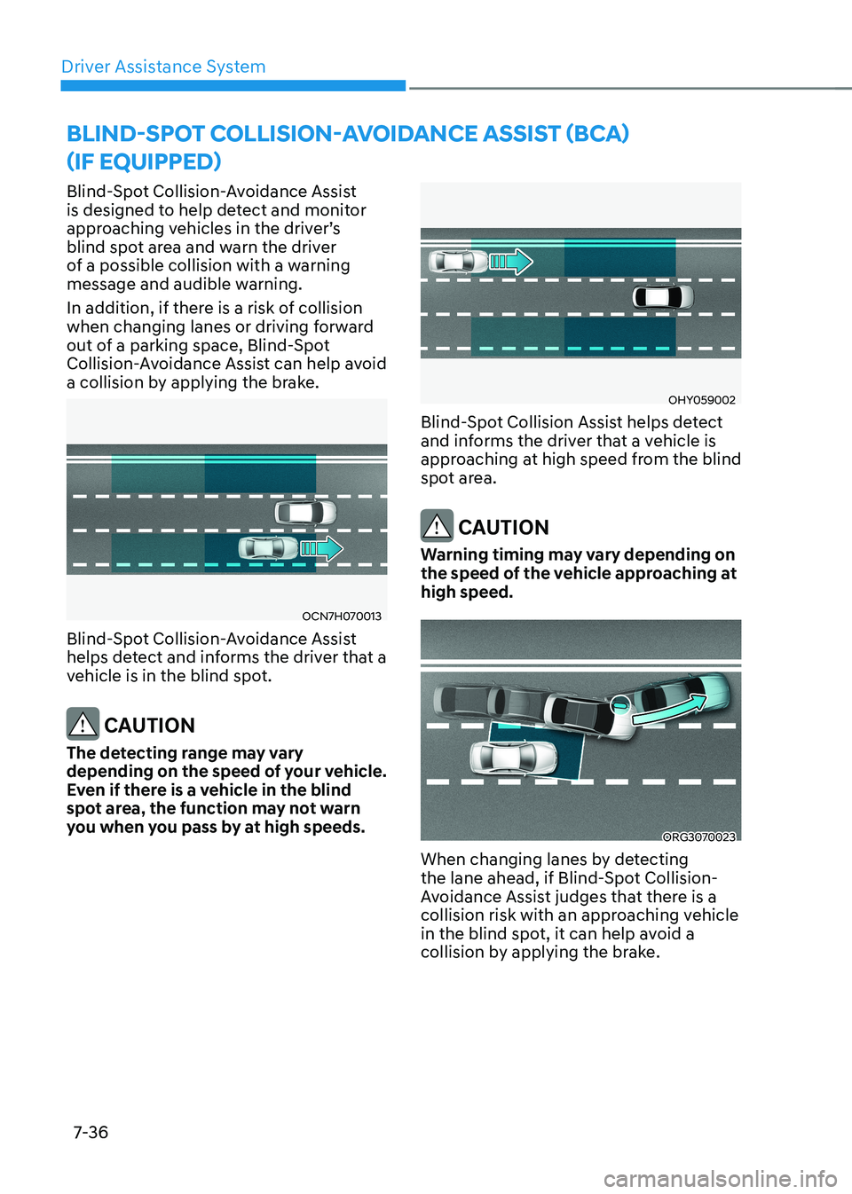HYUNDAI ELANTRA HYBRID 2022 Owners Manual Driver Assistance System
7-36
Blind-spot Collision-avoidanCe assist (BCa)
(iF equipped)
Blind-Spot Collision-Avoidance Assist
is designed to help detect and monitor
approaching vehicles in the dr HYUNDAI ELANTRA HYBRID 2022 Owners Manual Driver Assistance System
7-36
Blind-spot Collision-avoidanCe assist (BCa)
(iF equipped)
Blind-Spot Collision-Avoidance Assist
is designed to help detect and monitor
approaching vehicles in the dr