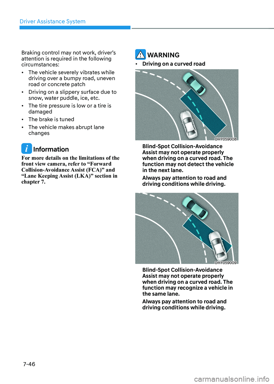 HYUNDAI ELANTRA HYBRID 2022 Owners Manual Driver Assistance System
7-46
Braking control may not work, driver’s
attention is required in the following
circumstances: •
The vehicle severely vibrates while
driving over a bumpy road, u HYUNDAI ELANTRA HYBRID 2022 Owners Manual Driver Assistance System
7-46
Braking control may not work, driver’s
attention is required in the following
circumstances: •
The vehicle severely vibrates while
driving over a bumpy road, u