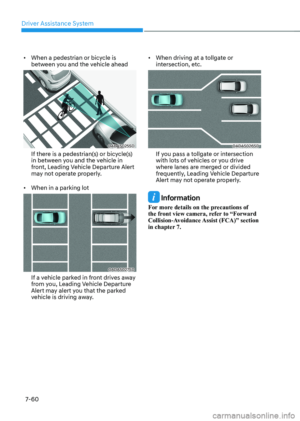 HYUNDAI ELANTRA HYBRID 2022 Owners Manual Driver Assistance System
7-60
•
When a pedestrian or bicycle is
between you and the vehicle ahead
OADAS025SD
If there is a pedestrian(s) or bicycle(s)
in between you and the vehicle in
front, HYUNDAI ELANTRA HYBRID 2022 Owners Manual Driver Assistance System
7-60
•
When a pedestrian or bicycle is
between you and the vehicle ahead
OADAS025SD
If there is a pedestrian(s) or bicycle(s)
in between you and the vehicle in
front,