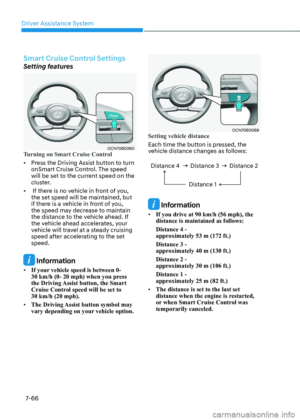 HYUNDAI ELANTRA HYBRID 2022 Owners Manual Driver Assistance System
7-66
Smart Cruise Control Settings
Setting features
OCN7060060Turning on Smart Cruise Control
• Press the Driving Assist button to turn
onSmart Cruise Control. The speed HYUNDAI ELANTRA HYBRID 2022 Owners Manual Driver Assistance System
7-66
Smart Cruise Control Settings
Setting features
OCN7060060Turning on Smart Cruise Control
• Press the Driving Assist button to turn
onSmart Cruise Control. The speed