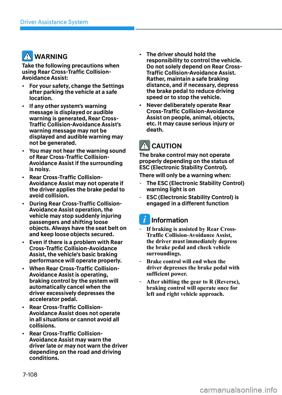 HYUNDAI ELANTRA HYBRID 2022 Owners Manual Driver Assistance System
7-108
WARNINg
Take the following precautions when
using Rear Cross-Traffic Collision-
Avoidance Assist: • for your safety, change the Settings
after parking the vehicl HYUNDAI ELANTRA HYBRID 2022 Owners Manual Driver Assistance System
7-108
WARNINg
Take the following precautions when
using Rear Cross-Traffic Collision-
Avoidance Assist: • for your safety, change the Settings
after parking the vehicl