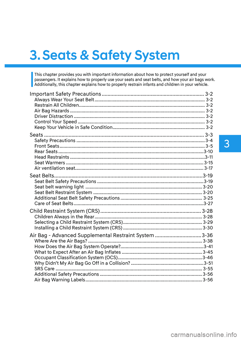 HYUNDAI ELANTRA HYBRID 2022 Service Manual 3
3. Seats & Safety System
Important Safety Precautions ....................................................................... 3-2
Always Wear Your Seat Belt ........................................ HYUNDAI ELANTRA HYBRID 2022 Service Manual 3
3. Seats & Safety System
Important Safety Precautions ....................................................................... 3-2
Always Wear Your Seat Belt ........................................