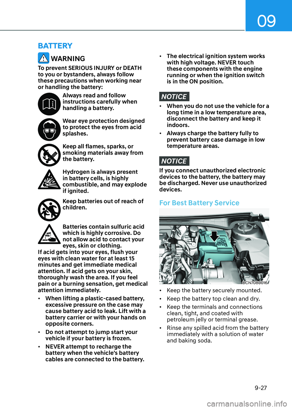 HYUNDAI ELANTRA HYBRID 2022  Owners Manual 09
9-27
BATTERY
  WARNING
To prevent SERIOUS INJURY or DEATH  
to you or bystanders, always follow 
these precautions when working near 
or handling the battery:
Always read and follow  
instructions 