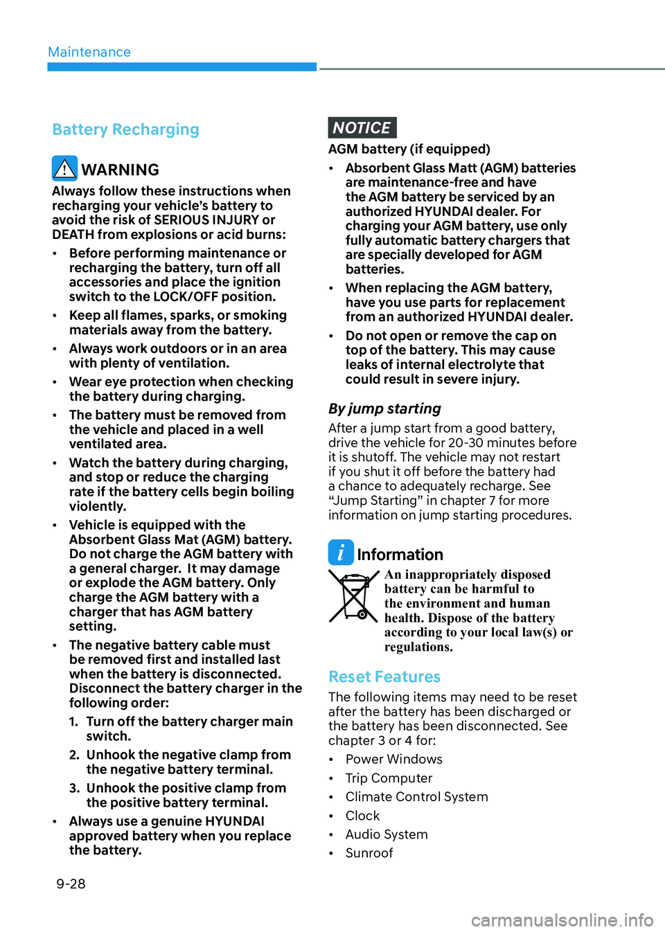 HYUNDAI ELANTRA HYBRID 2022  Owners Manual Maintenance
9-28
Battery Recharging
 WARNING
Always follow these instructions when  
recharging your vehicle’s battery to 
avoid the risk of SERIOUS INJURY or 
DEATH from explosions or acid burns: 