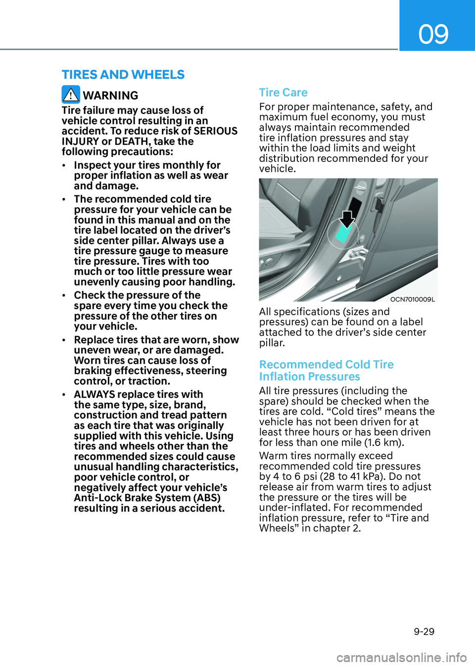 HYUNDAI ELANTRA HYBRID 2022  Owners Manual 09
9-29
 WARNING
Tire failure may cause loss of  
vehicle control resulting in an 
accident. To reduce risk of SERIOUS 
INJURY or DEATH, take the 
following precautions: 